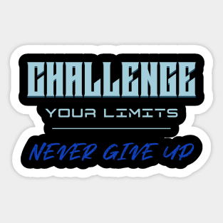 Challenge Your Limits Never Give Up Quote Motivational Inspirational Sticker